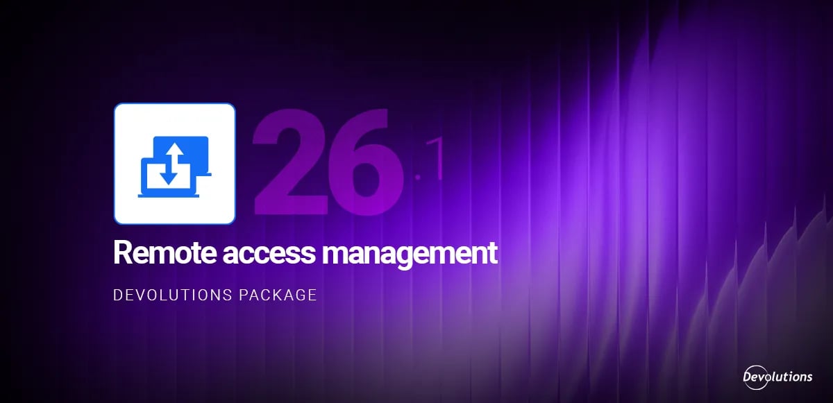 Remote access management 2026.1 devolutions blog