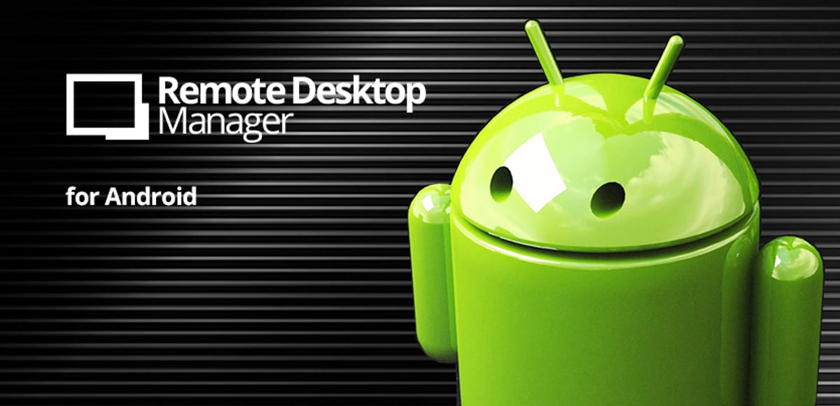 Remote Desktop Manager for Android: What’s In Store?