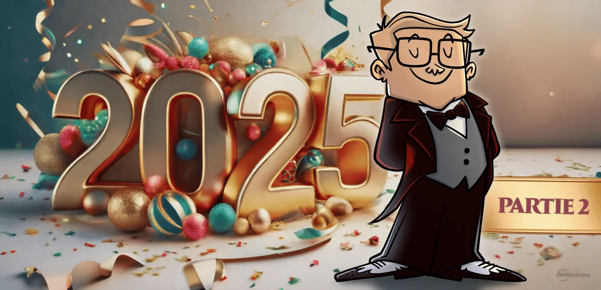 Devolutions 2025 récapitulatif partie 2 blogue