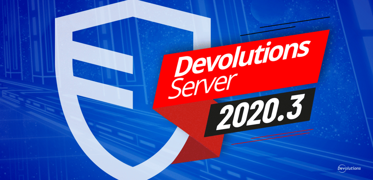 Devolutions server 2020.3 blog