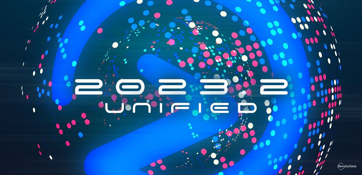 Devolutions unified 2023.2 release blog