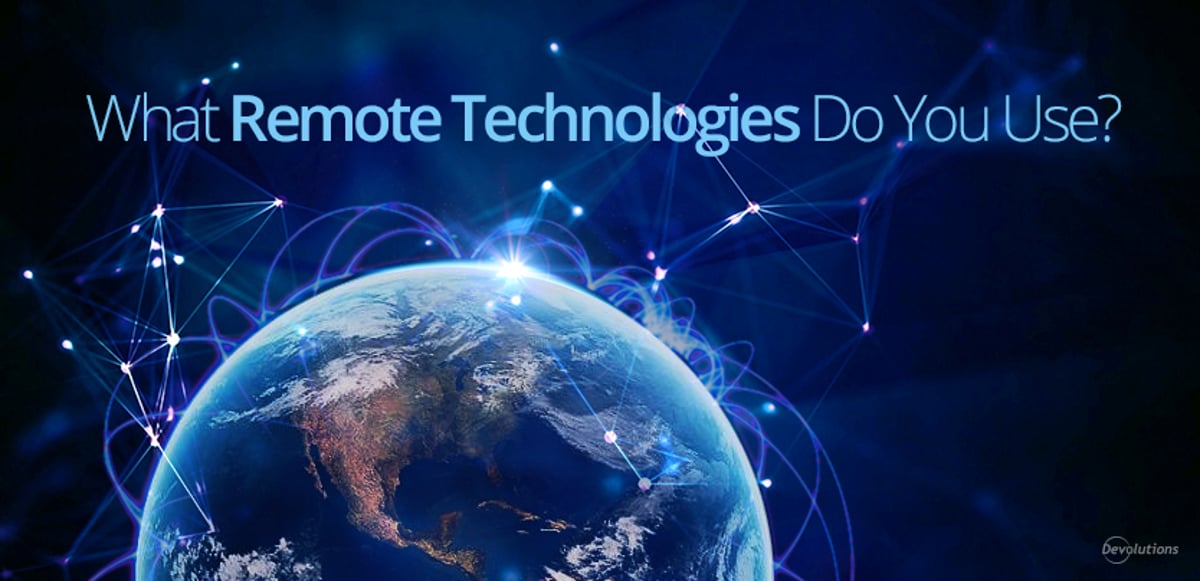 What Remote technologies do you use?