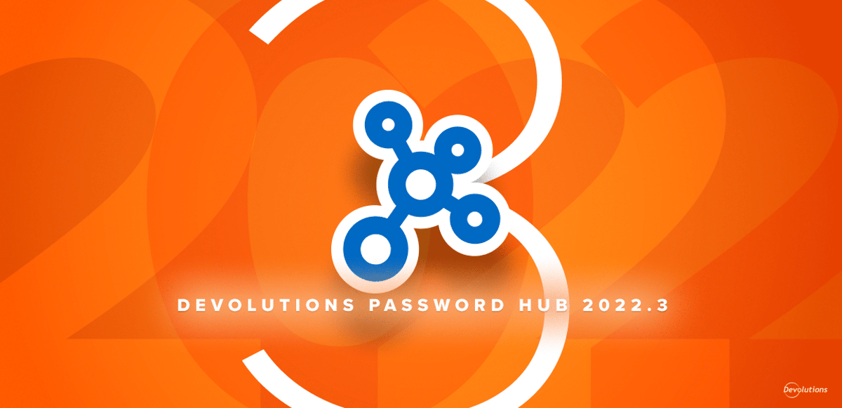 Devolutions hub 2022.3 release features blog