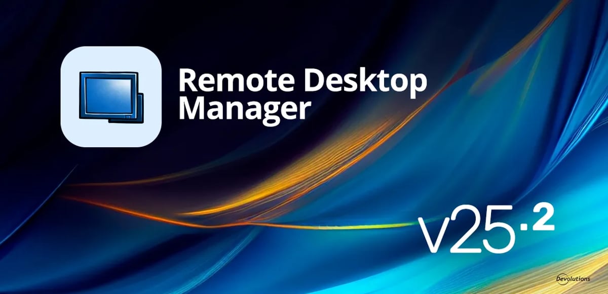 Quoi de neuf dans Remote Desktop Manager 2025.2