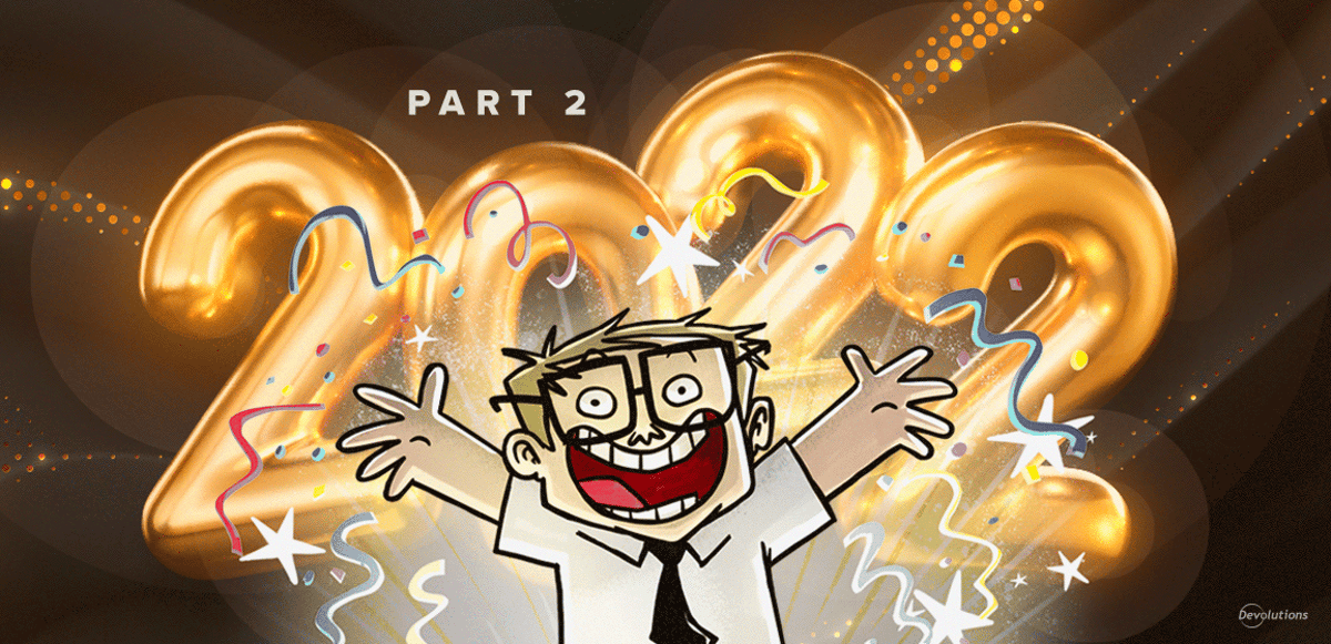 Devolutions year in review 2022 part 2 blog