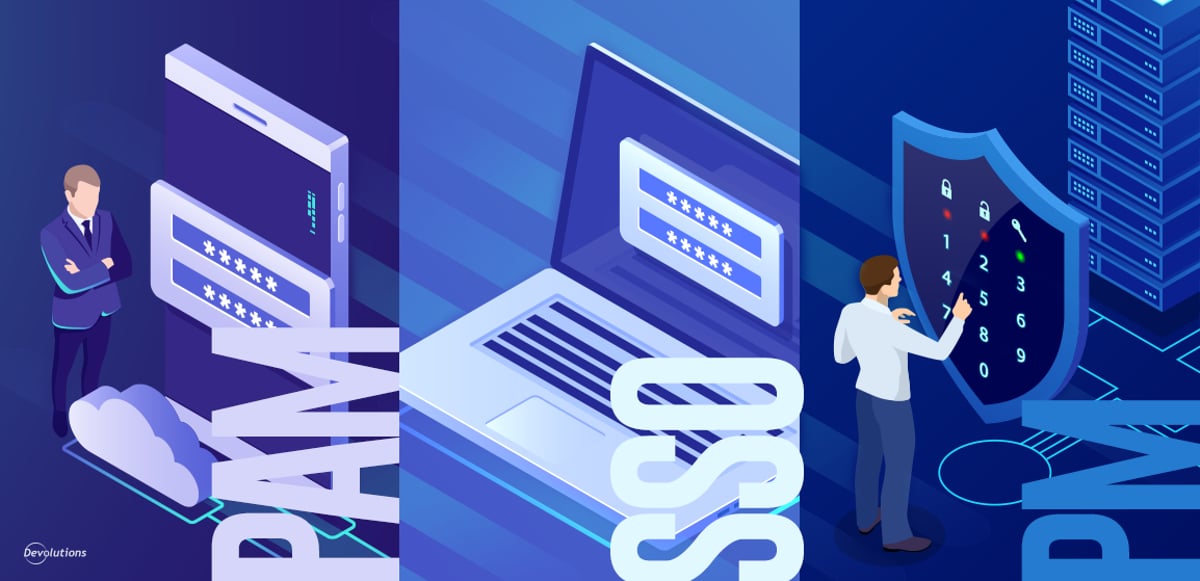 Password Manager vs. Privileged Access Management (PAM) vs. Single Sign-On (SSO)