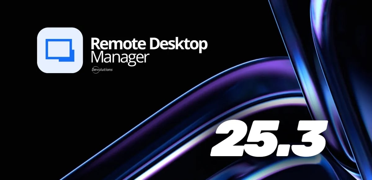 Quoi de neuf dans Remote Desktop Manager 2025.3
