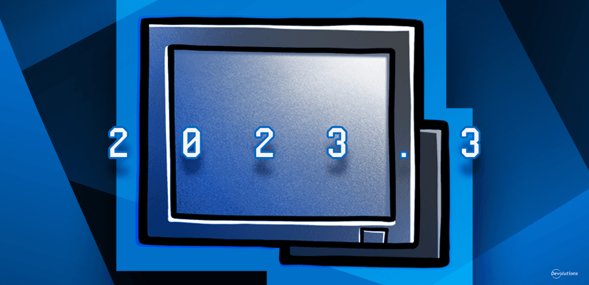 What's new in devolutions remote desktop manager rdm 2023.3 blog