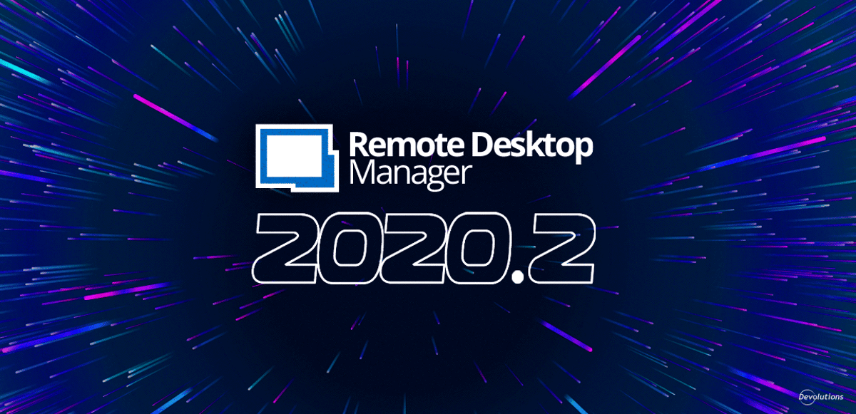 Remote desktop manager 2020.2 devolutions blog rdm