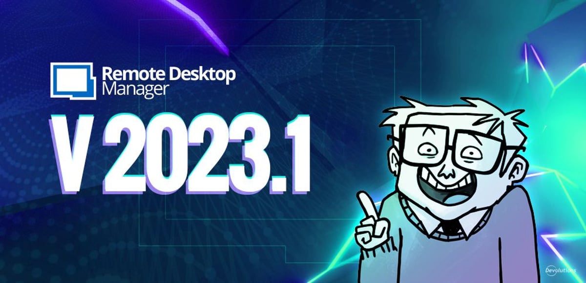 Remote desktop manager version 2023.1 devolutions blog
