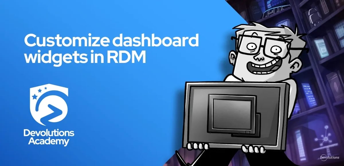 Devolutions academy customize dashboard widgets in rdm blog