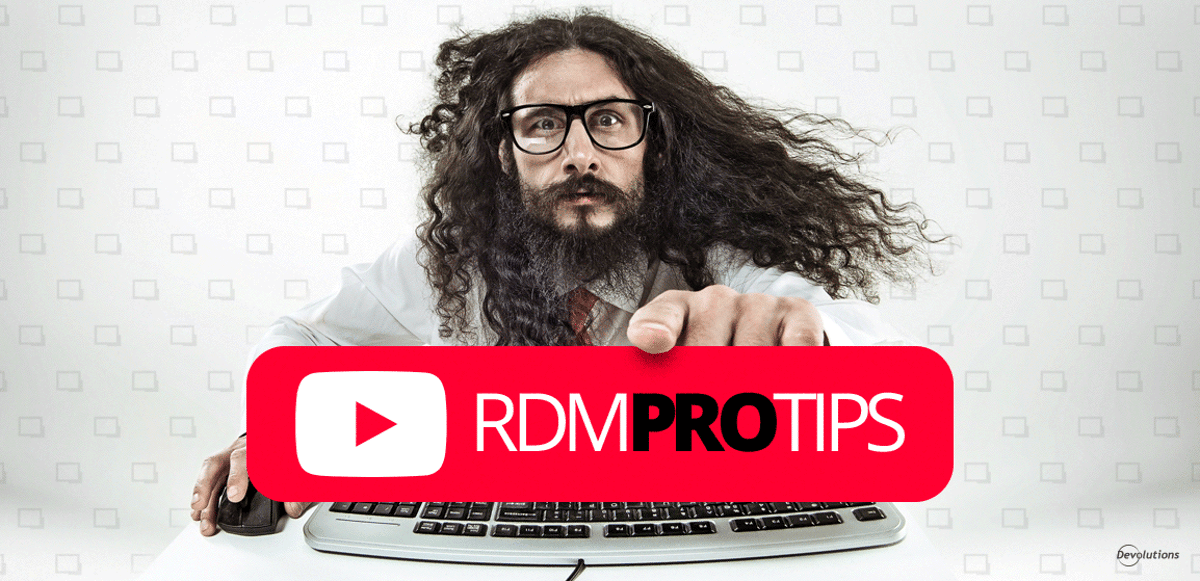 Youtube channel remote desktop manager tips rdm video devolutions blog