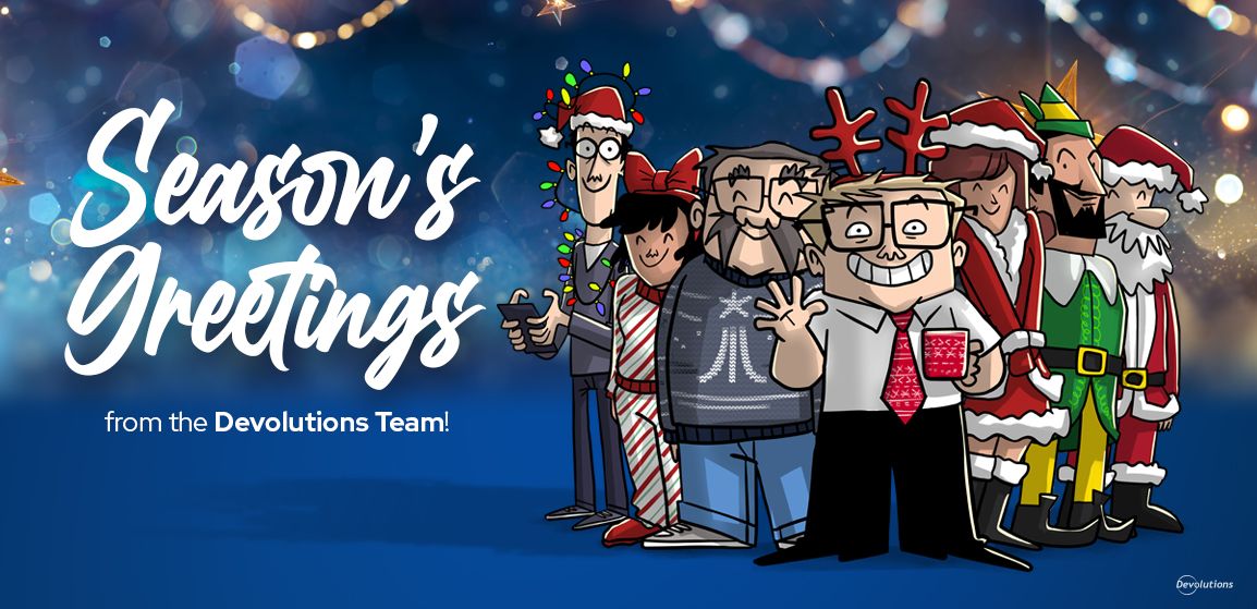 Season’s Greetings from the Devolutions Team! | Devolutions