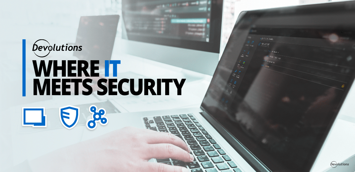 A Closer Look at the Benefits of Integrating Devolutions’ Solutions ...