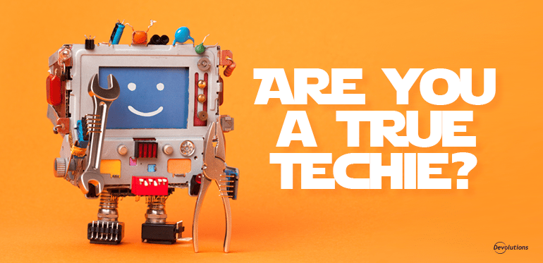 [Quiz] Are You a TRUE Techie? | Devolutions