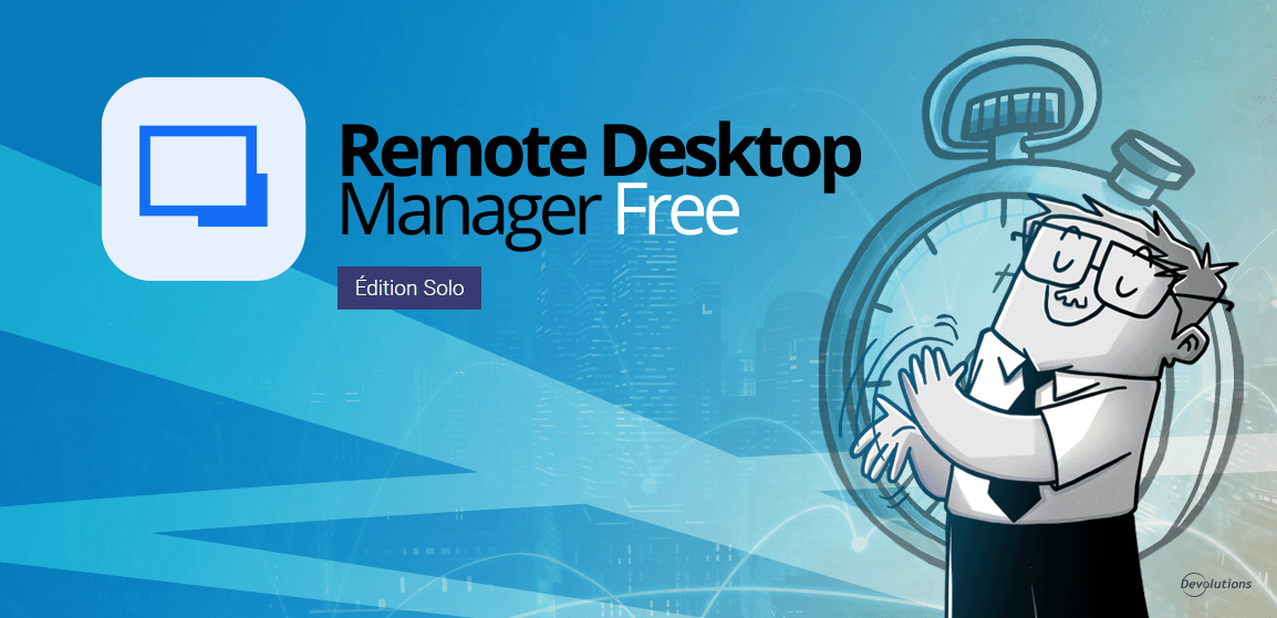 Démarrez avec Remote Desktop Manager Free (édition Solo) en moins de 10 ...