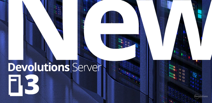 Yay! Another good news! Devolutions Server 3.0 is available NOW ...