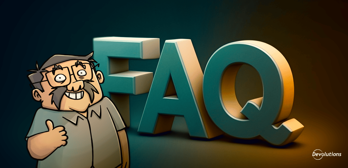 Your Devolutions questions, answered by our expert | Devolutions