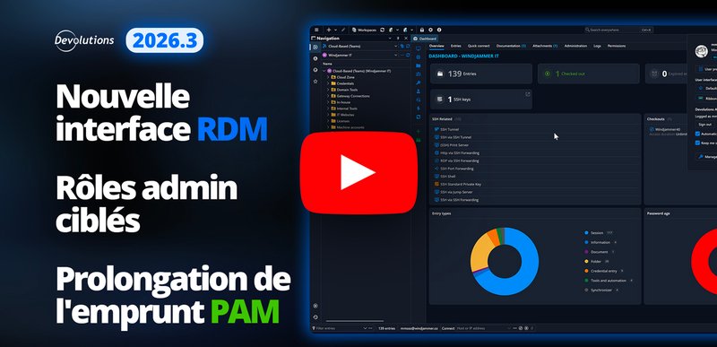 Devolutions 2026.3 What's New video highlights for IT administrators.