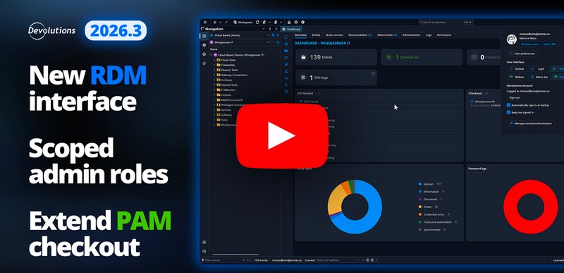 Devolutions 2026.3 What's New video highlights for IT administrators.