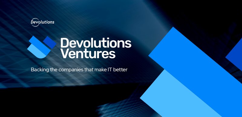Devolutions Ventures partnership announcement for IT and MSP companies.