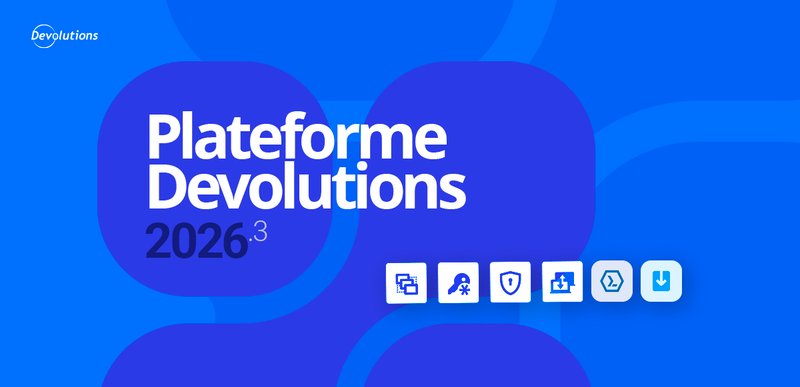 What's new in the Devolutions platform 2026.3 blog.