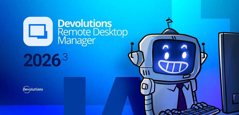 Cartoon robot assistant typing beside the Remote Desktop Manager 2026.3 logo.