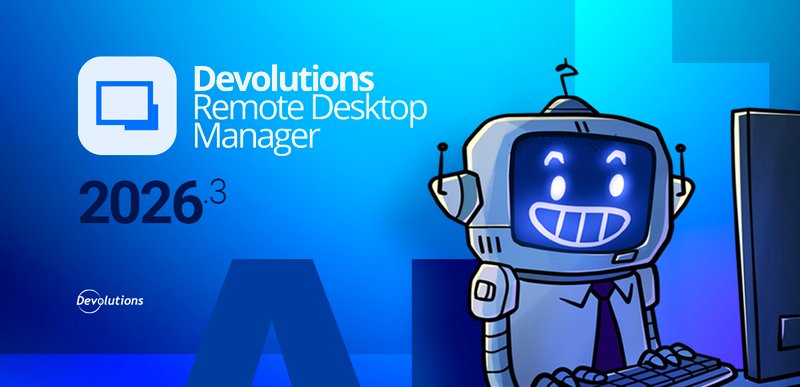 Cartoon robot assistant typing beside the Remote Desktop Manager 2026.3 logo.