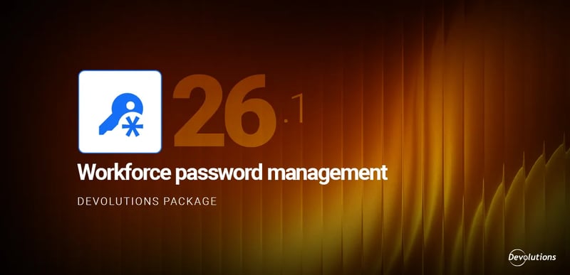 Workforce password management 2026.1 devolutions blog