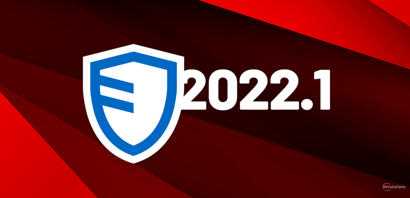 Devolutions server 2022.1 features blog