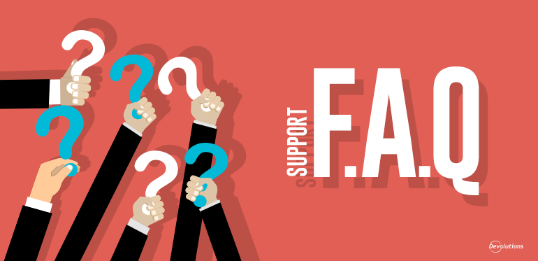 Devolutions Support Frequently Asked Questions