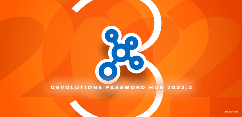 Devolutions hub 2022.3 release features blog