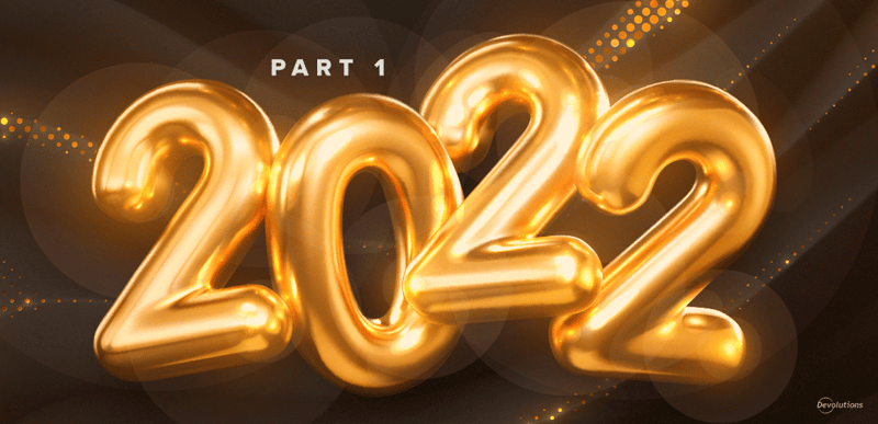 Devolutions year in review 2022 part 1 blog