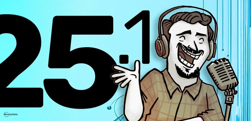 Product release 2025.1 blog devolutions