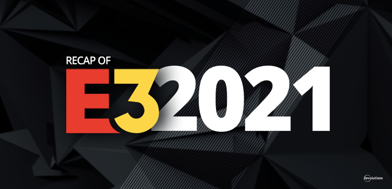 Recap E3 2021 devolutions blog