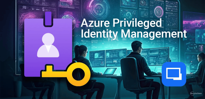 Remote desktop manager rdm azure privileged identity management devolutions blog