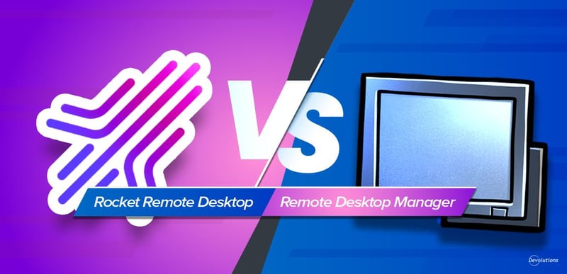 Rocketremotedesktop vs devolutions rdm blog
