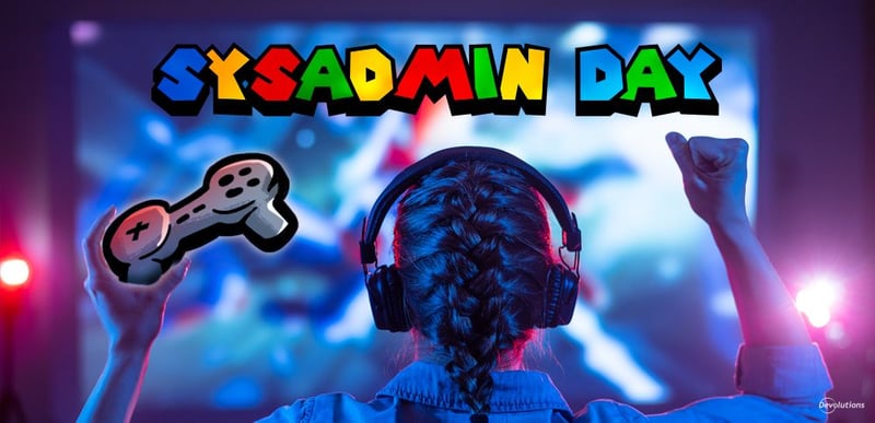 Sysadminday 2023 must play video games blog