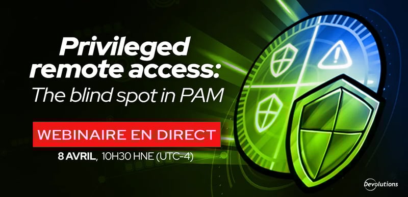 Webinaire privileged remote access blind spot in pam devolutions blogue