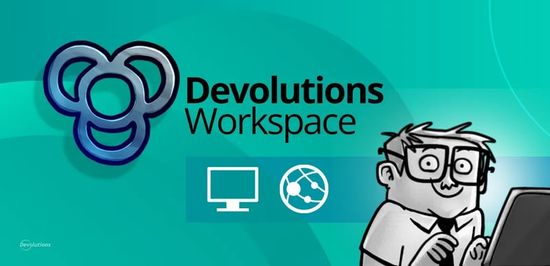 Workspace desktop pro tips devolutions blog