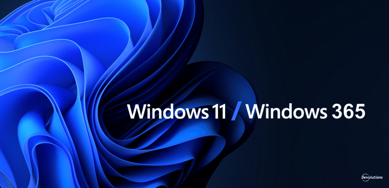Two major product developments microsoft windows 365 windows 11 devolutions blog