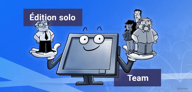 Rdm édition solo to team remote desktop manager devolutions blogue