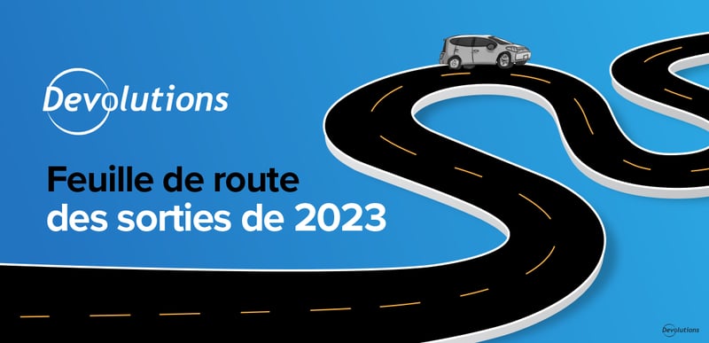 Feuille de route 2023 devolutions blogue