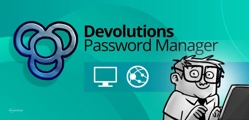 Password Manager desktop pro tips devolutions blog