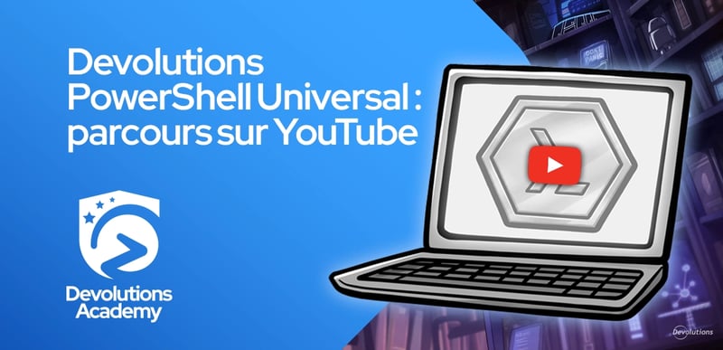 Devolutions Academy PowerShell Universal path with YouTube collaboration art.