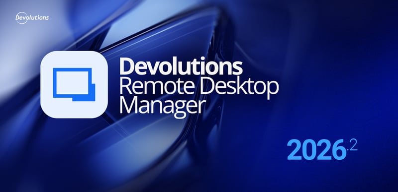 What's new devolutions remote desktop manager 2026.2 blog