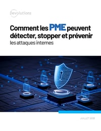 Comment les PME peuvent détecter, stopper et prévenir les attaques internes