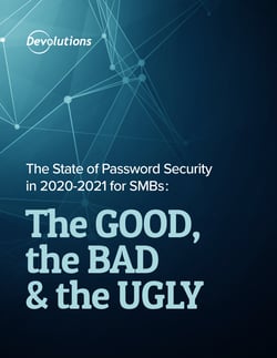 The state of password security in 2020-2021 for SMBs: The good, the bad & the ugly
