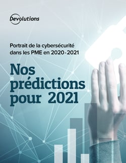 Portrait de la cybersécurité dans les PME en 2020-2021 : Nos prédictions pour 2021