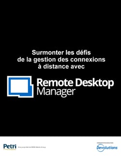 Surmonter les défis de la gestion des connexions à distance avec RDM